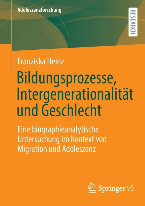 Bildungsprozesse, Intergenerationalität Und Geschlecht: Eine Biographieanalytische Untersuchung Im Kontext Von Migration Und Adoleszenz