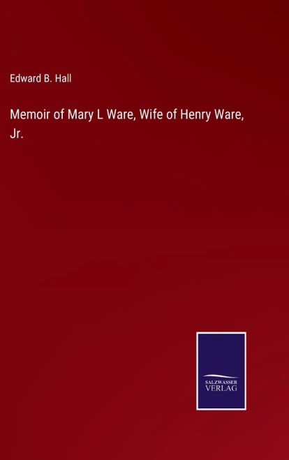 Memoir Of Mary L Ware, Wife Of Henry Ware, Jr. - Hardcover