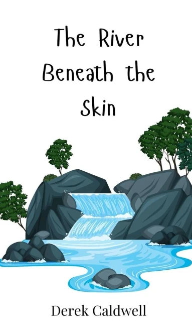 The River Beneath the Skin - (Hardback or Cased Book)