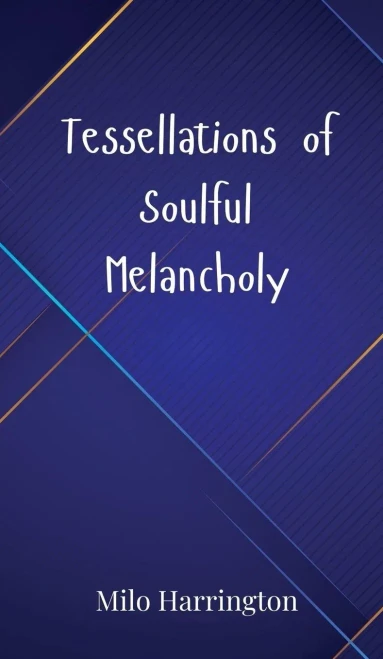 Tessellations of Soulful Melancholy - (Hardback or Cased Book)