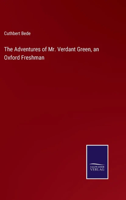 The Adventures Of Mr. Verdant Green, An Oxford Freshman - Hardcover