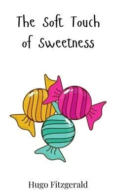 The Soft Touch of Sweetness - (Hardback or Cased Book)