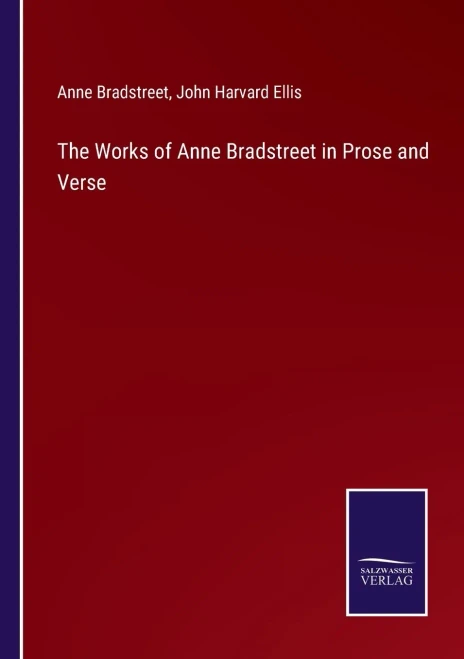 The Works Of Anne Bradstreet In Prose And Verse - Paperback