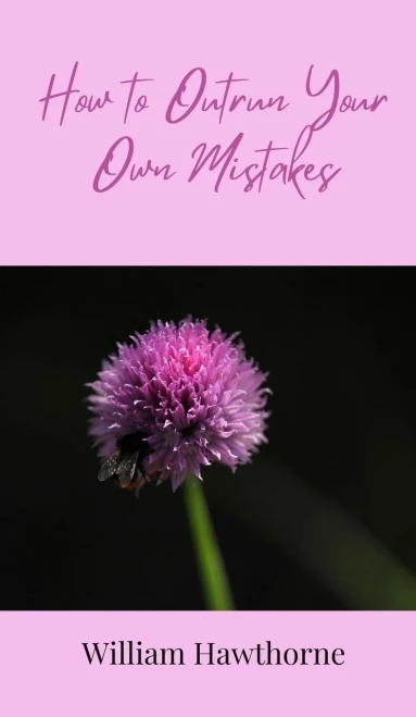 How to Outrun Your Own Mistakes - (Hardback or Cased Book)
