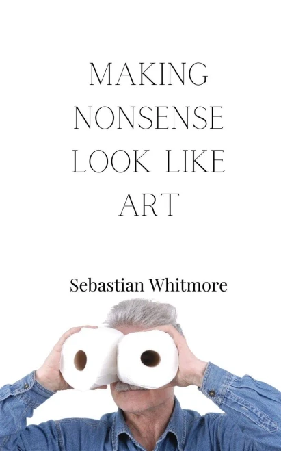 Making Nonsense Look Like Art - (Paperback or Softback)