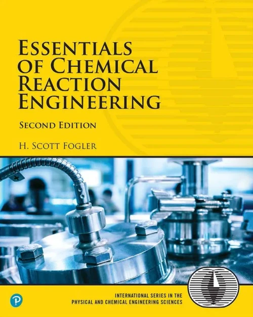 Essentials Of Chemical Reaction Engineering (International Series In The Physical And Chemical Engineering Sciences)