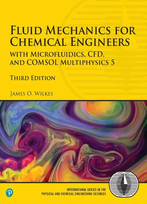 Fluid Mechanics For Chemical Engineers: With Microfluidics, Cfd, And Comsol Multiphysics 5 (International Series In The Physical And Chemical Engineering Sciences)