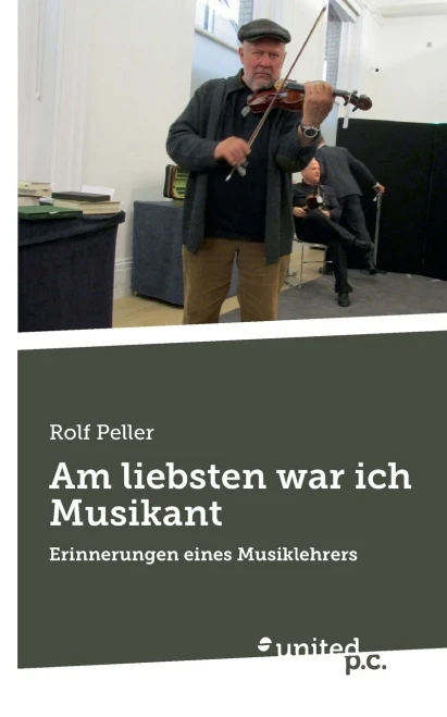Am liebsten war ich Musikant: Erinnerungen eines Musiklehrers