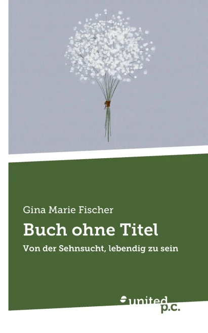 Buch ohne Titel: Von der Sehnsucht, lebendig zu sein
