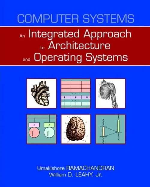 Computer Systems: An Integrated Approach To Architecture And Operating Systems
