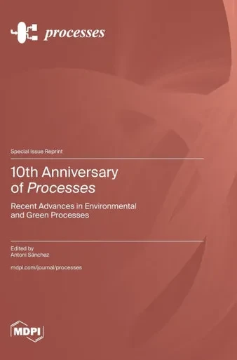 10th Anniversary of Processes: Recent Advances in Environmental and Green Processes