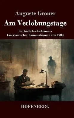 Am Verlobungstage: Ein tödliches Geheimnis - ein klassischer Kriminalroman von 1903 - (Hardback or Cased Book)