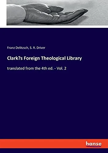 Clark'S Foreign Theological Library: Translated From The 4Th Ed. - Vol. 2