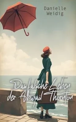 Das falsche Leben der Abigail Thornton