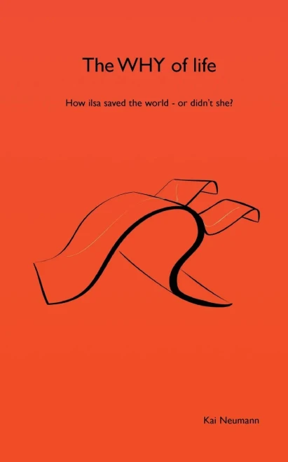The WHY of life: How ilsa saved the world - or didn't she?