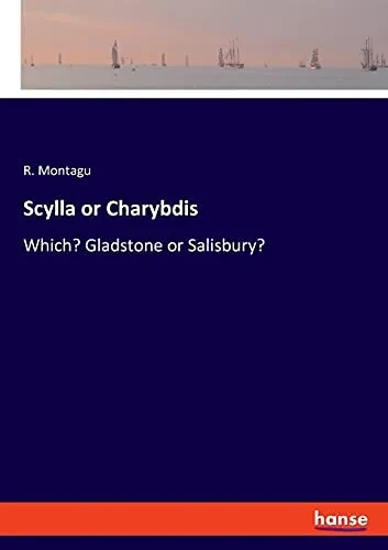 Scylla Or Charybdis: Which? Gladstone Or Salisbury?