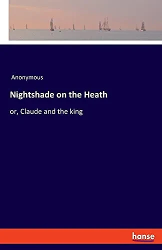 Nightshade On The Heath: Or, Claude And The King