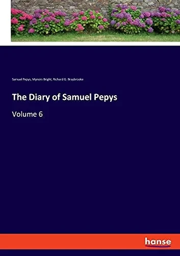 The Diary Of Samuel Pepys: Volume 6