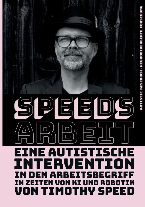 Speeds Arbeit: Eine autistische Intervention in den Arbeitsbegriff - In Zeiten von KI und Robotik