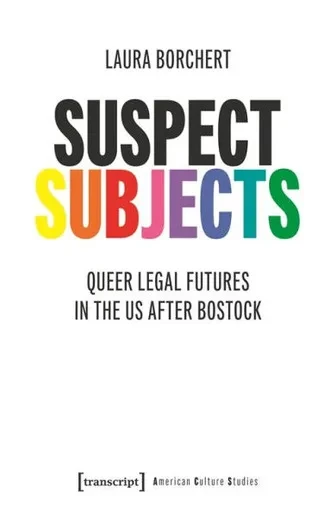 Suspect Subjects: Queer Legal Futures in the Us After Bostock