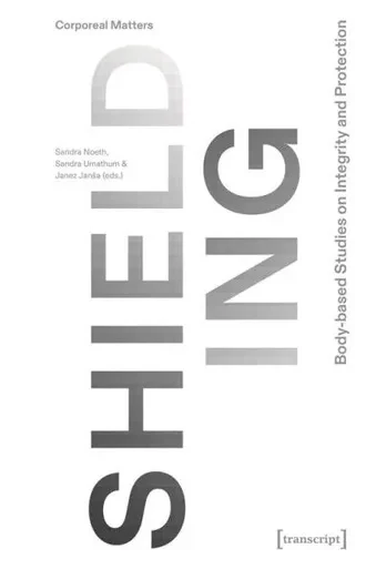 Shielding: Body-Based Studies on Integrity and Protection
