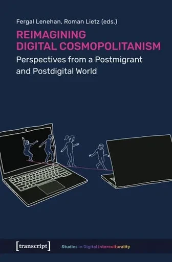 Reimagining Digital Cosmopolitanism: Perspectives from a Postmigrant and Postdigital World