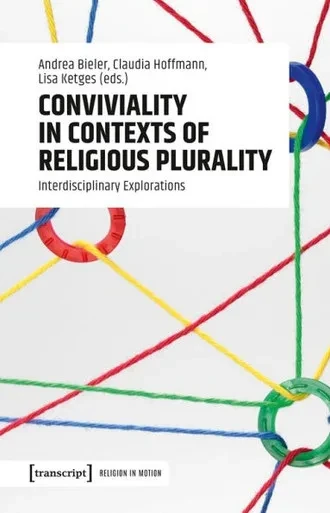 Conviviality in Contexts of Religious Plurality: Interdisciplinary Explorations