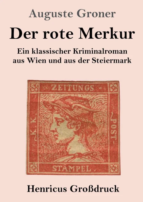 Der rote Merkur (Großdruck): Ein klassischer Kriminalroman aus Wien und aus der Steiermark