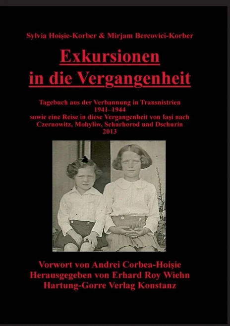 Exkursionen in die Vergangenheit: Tagebuch aus der Verbannung in Transnistrien 1941-1944 sowie eine Reise in diese Vergangenheit von Iasi nach Czernow