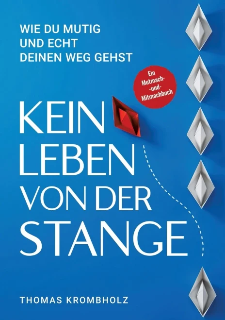 Kein Leben von der Stange: Wie du mutig und echt deinen Weg gehst