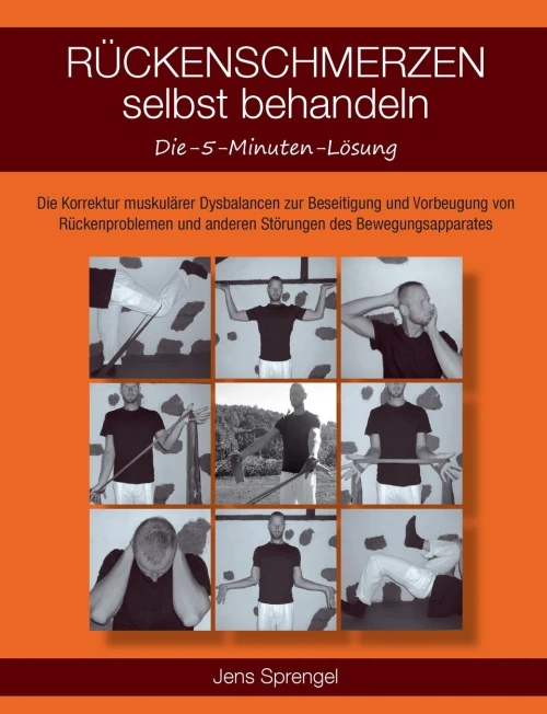 Rückenschmerzen selbst behandeln: Die Korrektur muskulärer Dysbalancen zur Beseitigung und Vorbeugung von Rückenproblemen und anderen Störungen des Be