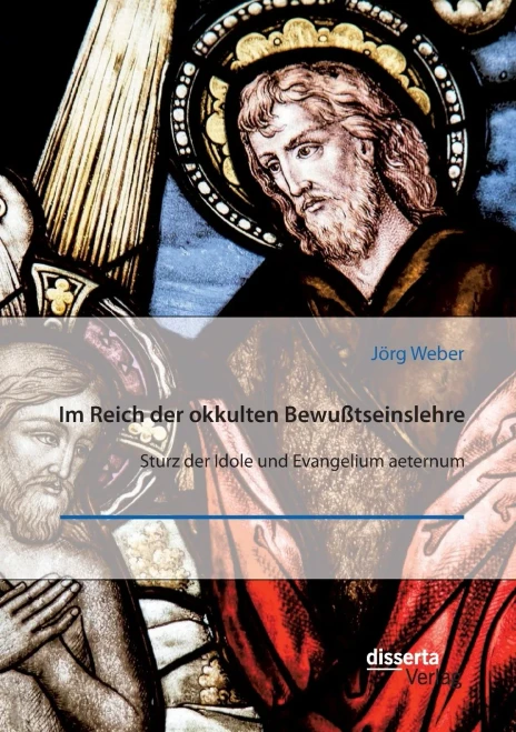 Im Reich der okkulten Bewußtseinslehre. Sturz der Idole und Evangelium aeternum