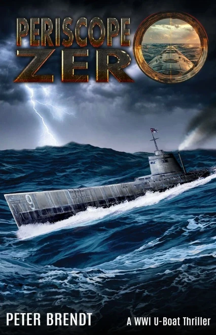Periscope Zero: A WWI U-Boat Thriller