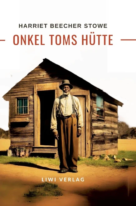 Harriett Beecher Stowe: Onkel Toms Hütte. Roman - (Hardback or Cased Book)