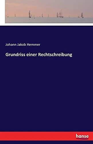 Grundriss Einer Rechtschreibung (German Edition)