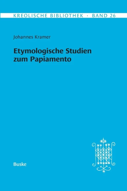 Kreolische Bibliothek 26: Etymologische Studien zum Papiamento