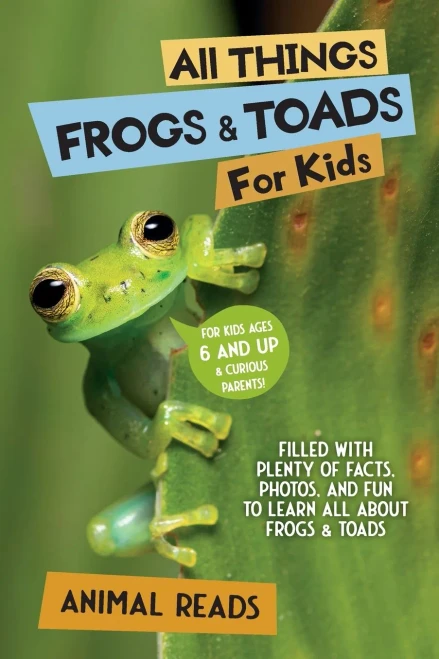 All Things Frogs & Toads For Kids: Filled With Plenty of Facts, Photos, and Fun to Learn all About Frogs & Toads - (Paperback or Softback)