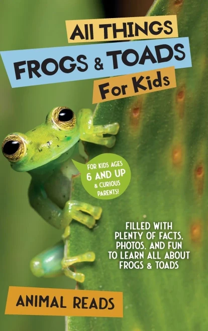 All Things Frogs & Toads For Kids: Filled With Plenty of Facts, Photos, and Fun to Learn all About Frogs & Toads - (Hardback or Cased Book)