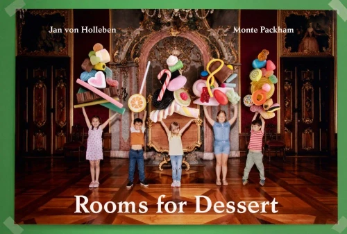 Jan Von Holleben & Monte Packham: Rooms for Dessert