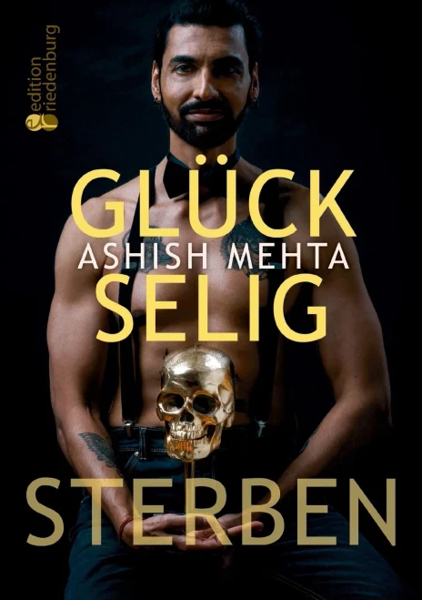 Glückselig Sterben: Ein mutiger Blick auf unsere Vergänglichkeit und die Reise der Seele - mit Reflexionsseiten, Yoga gegen Angst und angeleiteter Tod