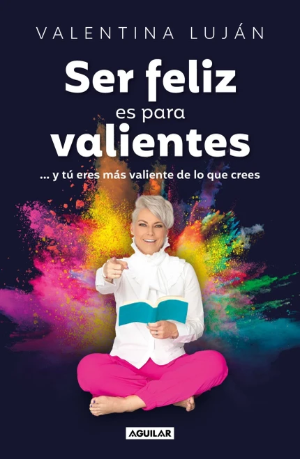Ser Feliz Es Para Valientes / Being Happy Is for the Brave