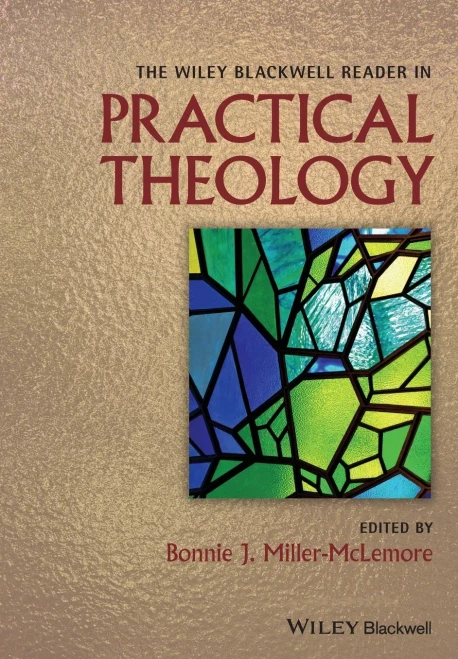 The Wiley Blackwell Reader In Practical Theology
