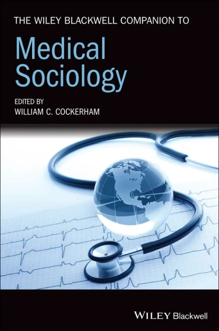 The Wiley Blackwell Companion To Medical Sociology (Wiley Blackwell Companions To Sociology)