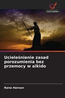 Ucieleśnienie zasad porozumienia bez przemocy w aikido