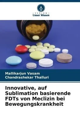 Innovative, auf Sublimation basierende FDTs von Meclizin bei Bewegungskrankheit