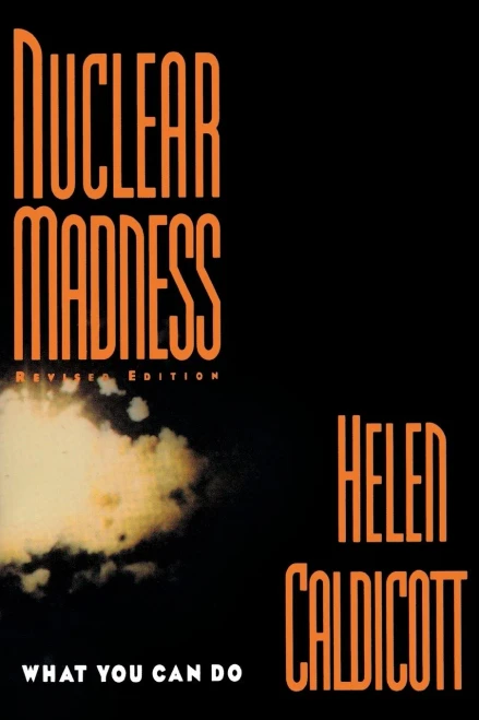 Nuclear Madness: What You Can Do (Norton History Of Modern Europe)