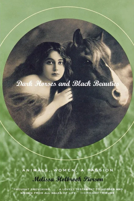 Dark Horses And Black Beauties: Animals, Women, A Passion