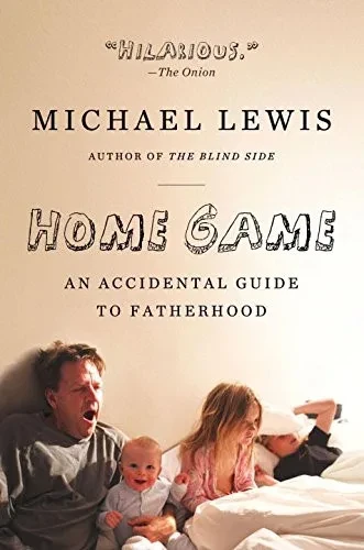 Home Game: An Accidental Guide To Fatherhood