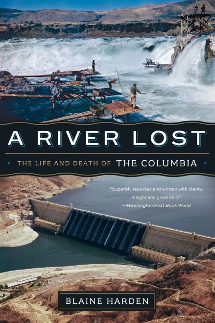 A River Lost: The Life And Death Of The Columbia