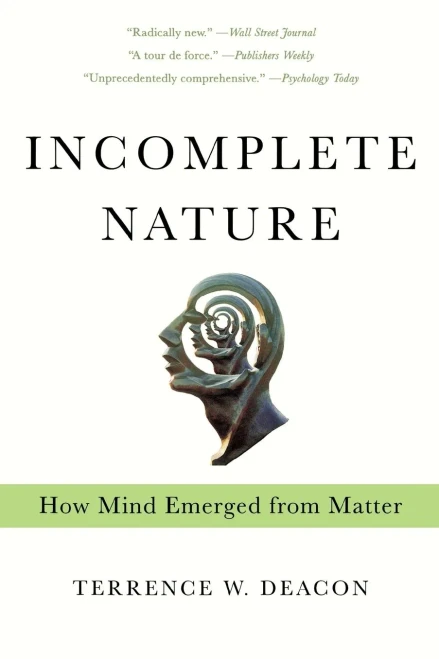 Incomplete Nature: How Mind Emerged From Matter